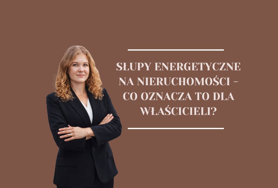Właściciele działek ze słupami energetycznymi po wyroku Trybunału Konstytucyjnego – skutki prawne i praktyczne konsekwencje