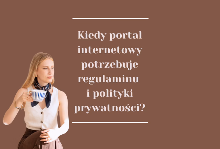 Kiedy mój portal internetowy potrzebuje regulaminu i polityki prywatności?