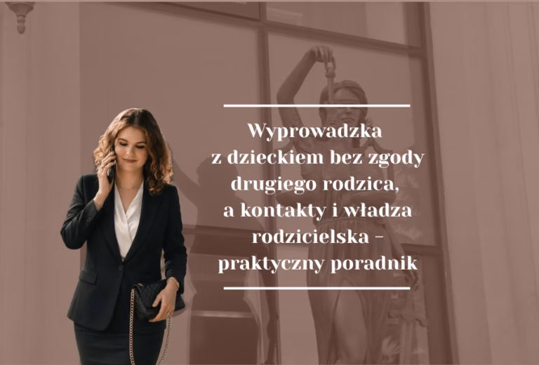 Wyprowadzka z dzieckiem bez zgody drugiego rodzica, a kontakty i władza rodzicielska – pytania i odpowiedzi
